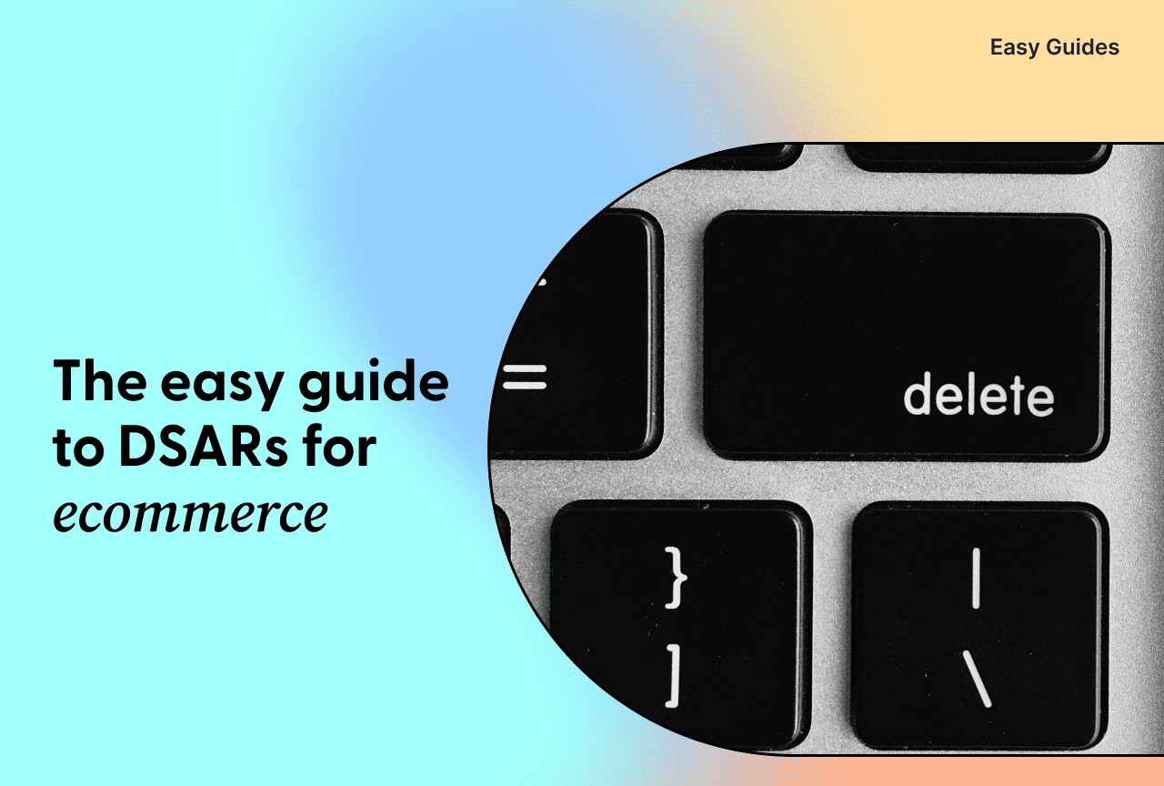 How to Respond to Data Subject Access Requests (DSARs) for Ecommerce